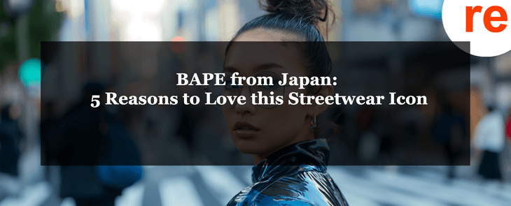 Bape From Japan: Streetwear Icon directly from Japan